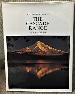 Item #57470 Northwest Heritage, The Cascade Range. Ray Atkeson
