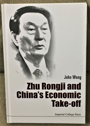 Item #57554 Zhu Rongji and China's Economic Take-Off. John Wong