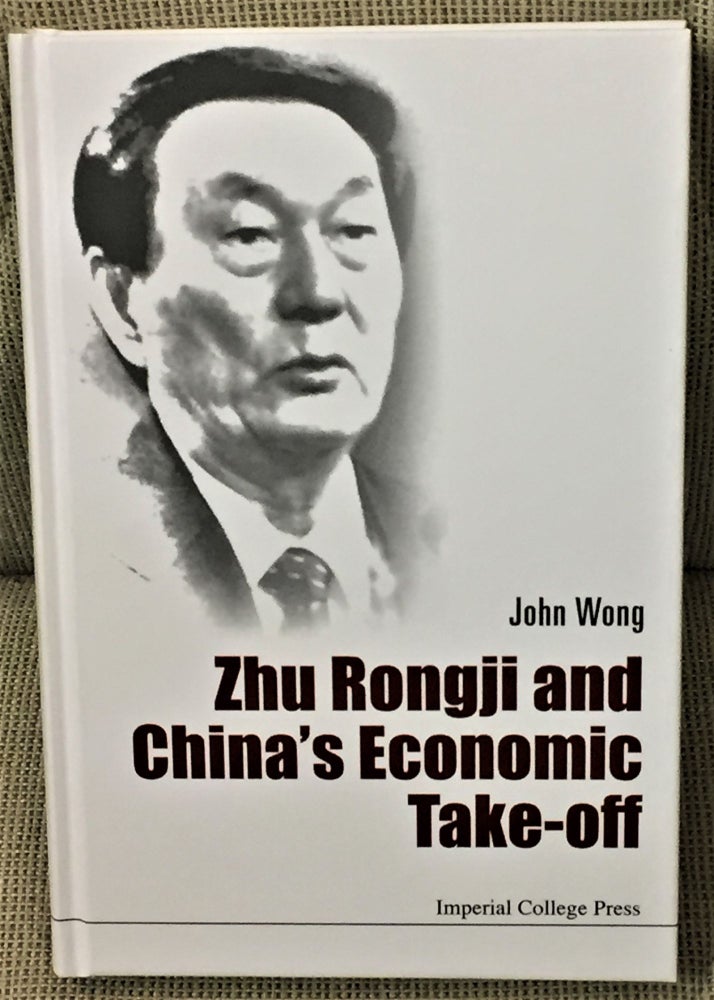 Item #57554 Zhu Rongji and China's Economic Take-Off. John Wong.
