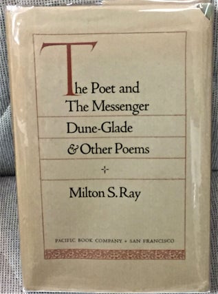Item #57702 The Poet and the Messenger, Dune-Glade and Other Poems. Milton S. Ray, Benjamin...