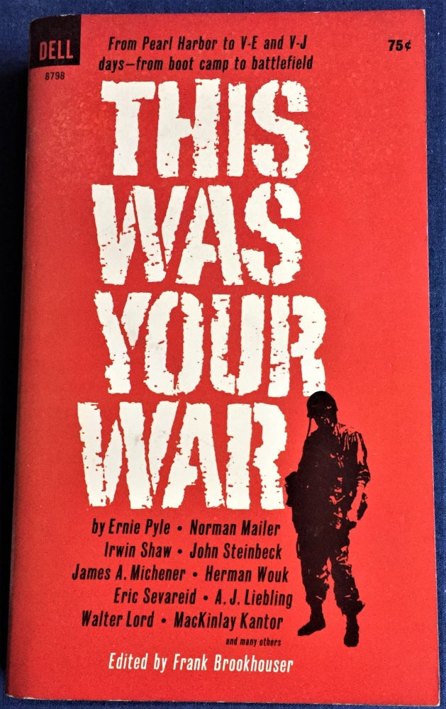 Item #57825 This was Your War. Frank Brookhouser, Norman Mailer Ernie Pyle, others, MacKinlay Kantor, Walter Lord, Herman Wouk, John Steinbeck, Irwin Shaw.