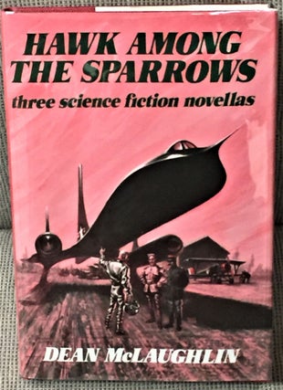 Item #57834 Hawk Among the Sparrows. Dean McLaughlin