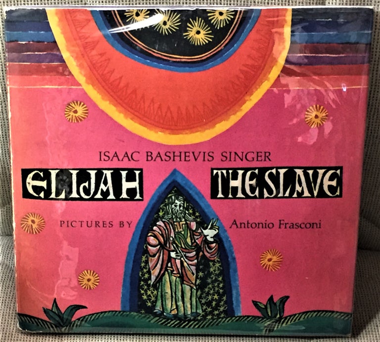 Item #57837 Elijah the Slave. Isaac Bashevis Singer.