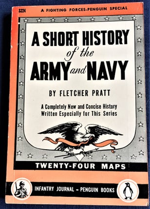 Item #57870 A Short History of the Army and Navy. Fletcher Pratt