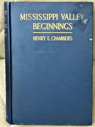 Item #58047 Mississippi Valley Beginnings, An Outline of the Early History of the Earlier West....