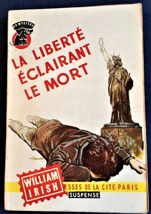 Item #58057 La liberté Éclairant Le Mort (The Corpse in the Statue of Liberty). William Irish