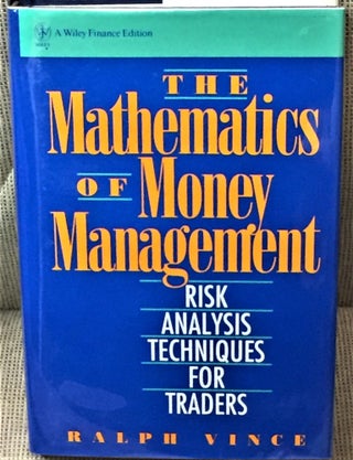 Item #58224 The Mathematics of Money Management, Risk Analysis Techniques for Traders. Ralph Vince