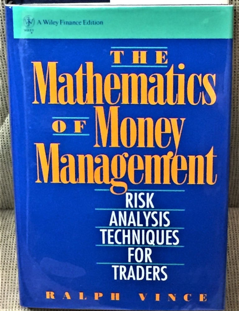 Item #58224 The Mathematics of Money Management, Risk Analysis Techniques for Traders. Ralph Vince.
