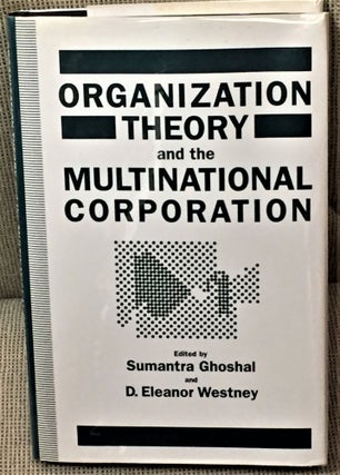 Item #58298 Organization Theory and the Multination Corporation. Sumantra Ghoshal, D. Eleanor...