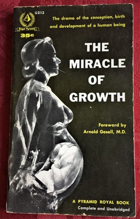 Item #58331 The Miracle of Growth. M. D. Arnold Gesell, foreword