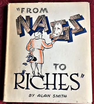 Item #58415 From Nags to Riches. Alan Smith