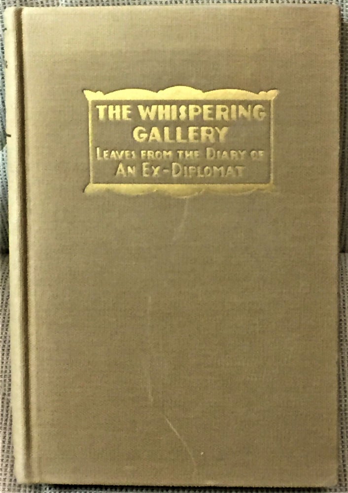 Item #58454 The Whispering Gallery, Being Leaves from the Diary of an Ex-Diplomat. Anonymous, Hesketh Pearson.