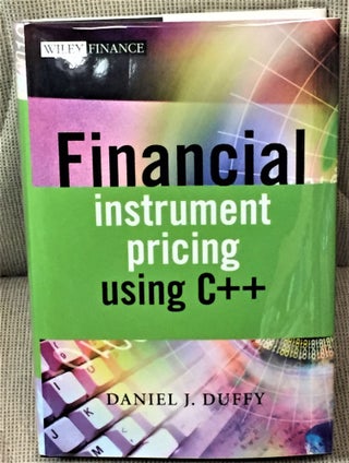 Item #58482 Financial Instrument Pricing Using C++. Daniel J. Duffy