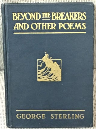 Item #58560 Beyond the Breakers and Other Poems. George Sterling