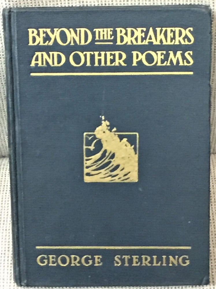 Item #58560 Beyond the Breakers and Other Poems. George Sterling.