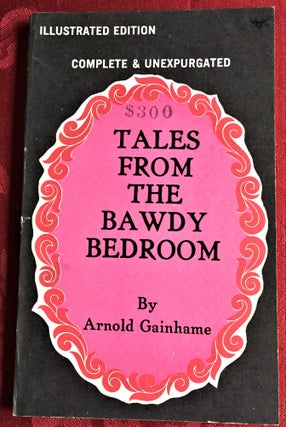 Item #58573 Tales from the Bawdy Bedroom. Arnold Gainhame