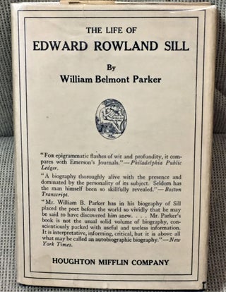 Item #58595 Edward Rowland Sill: His Life and Work. William Belmont Parker