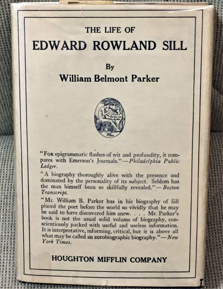 Item #58595 Edward Rowland Sill: His Life and Work. William Belmont Parker.