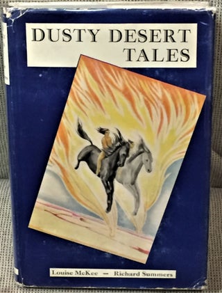 Item #58706 Dusty Desert Tales. Louise McKee, Richard Summers