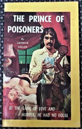 Item #58886 The Prince of Poisoners. Arthur Adlon
