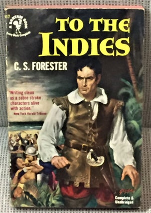Item #58894 To The Indies. C S. Forester