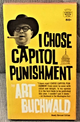 Item #58897 I Chose Capitol Punishment. Art Buchwald