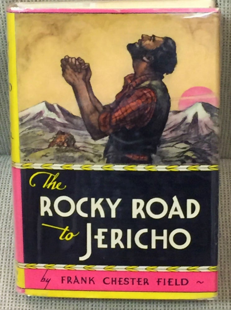 Item #58959 The Rocky Road to Jericho. Frank Chester Field.