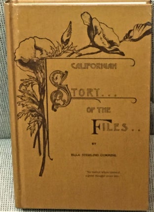 Item #59011 The Story of the Files, A Review of Californian Writers and Literature. Ella Sterling...