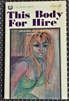 Item #59019 This Body for Hire (Memoirs of a Whore). Anonymous