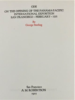 Ode on the Opening of the Panama-Pacific International Exposition San Francisco February 1915