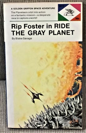 Item #59055 Rip Foster in Ride the Gray Planet. Blake Savage