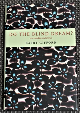 Item #59186 Do the Blind Dream? Barry Gifford