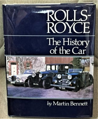 Item #59256 Rolls-Royce, The History of the Car. Martin Bennett