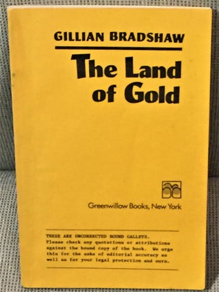 Item #59591 The Land of Gold. Gillian Bradshaw