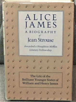 Item #59627 Alice James, A Biography. Jean Strouse