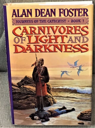 Item #59834 Carnivores of Light and Darkness, Journeys of the Catechist, Book 1. Alan Dean Foster