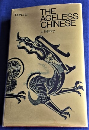 Item #59850 The Ageless Chinese, A History. Dun J. Li