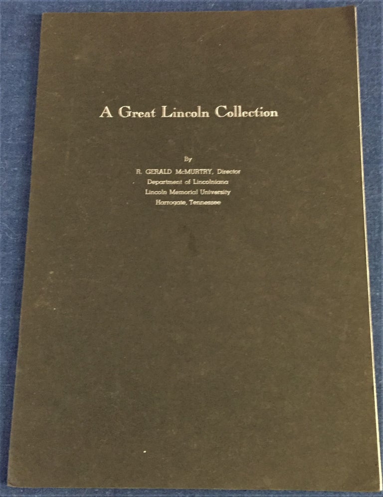 Item #59943 A Great Lincoln Collection. R. Gerald McMurtry.