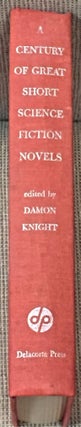 Item #60004 A Century of Great Short Science Fiction Novels. Damon Knight, Robert A. Heinlein...