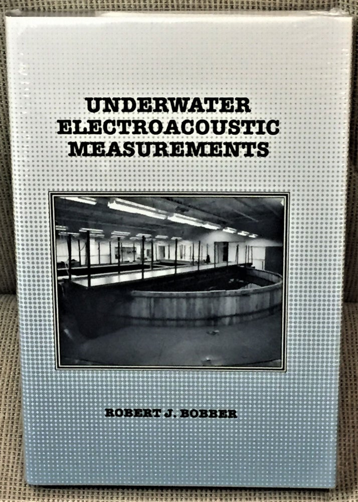 Item #60012 Underwater Electroacoustic Measurements. Robert J. Bobber.