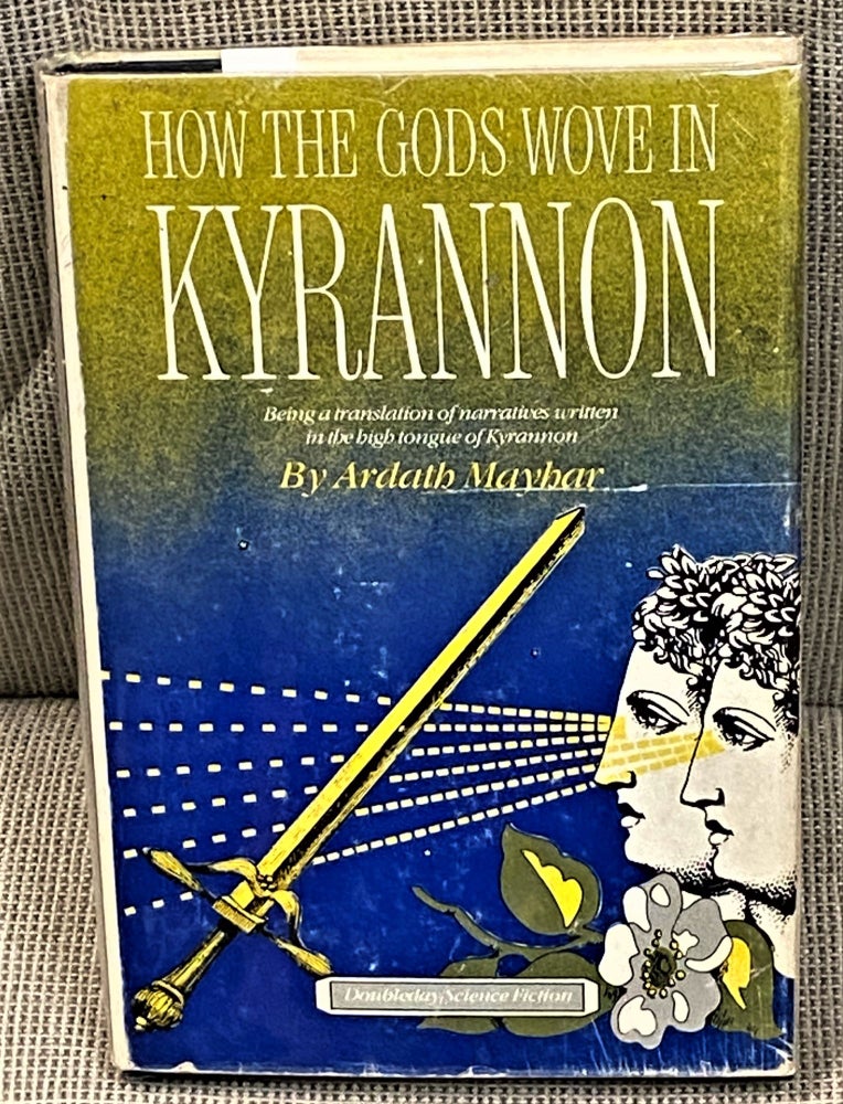 Item #60095 How the Gods Wove in Kyranon. Ardath Mayhar.