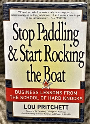 Item #60180 Stop Paddling & Start Rocking the Boat: Business Lessons from the School of Hard...