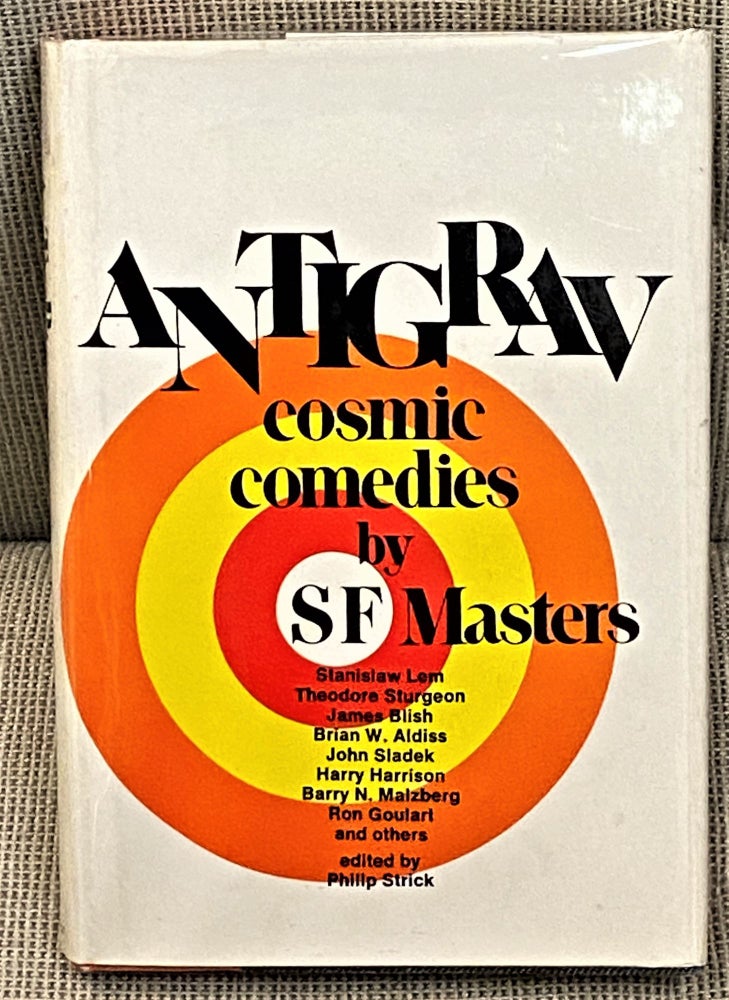 Item #60190 Antigrav, Cosmic Comedies by SF Masters. Philip Strick, James Blish Brian W. Aldiss, others, Ron Goulart, Harry Harrison.