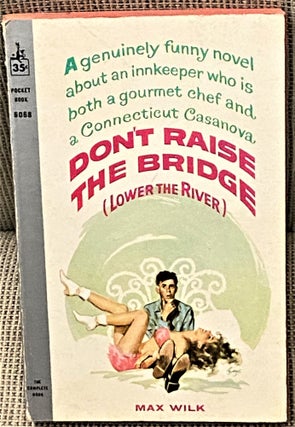 Item #60277 Don't Raise the Bridge (Lower the River). Max Wilk
