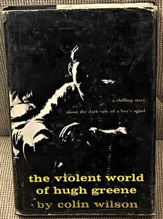 Item #60283 The Violent World of Hugh Greene. Colin Wilson