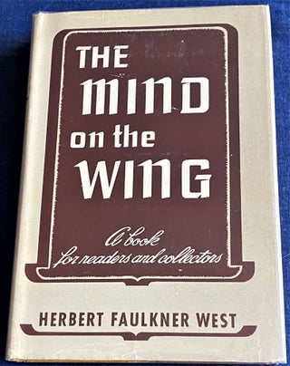 Item #60439 The Mind on the Wing, A Book for Readers and Collectors. Herbert Faulkner West
