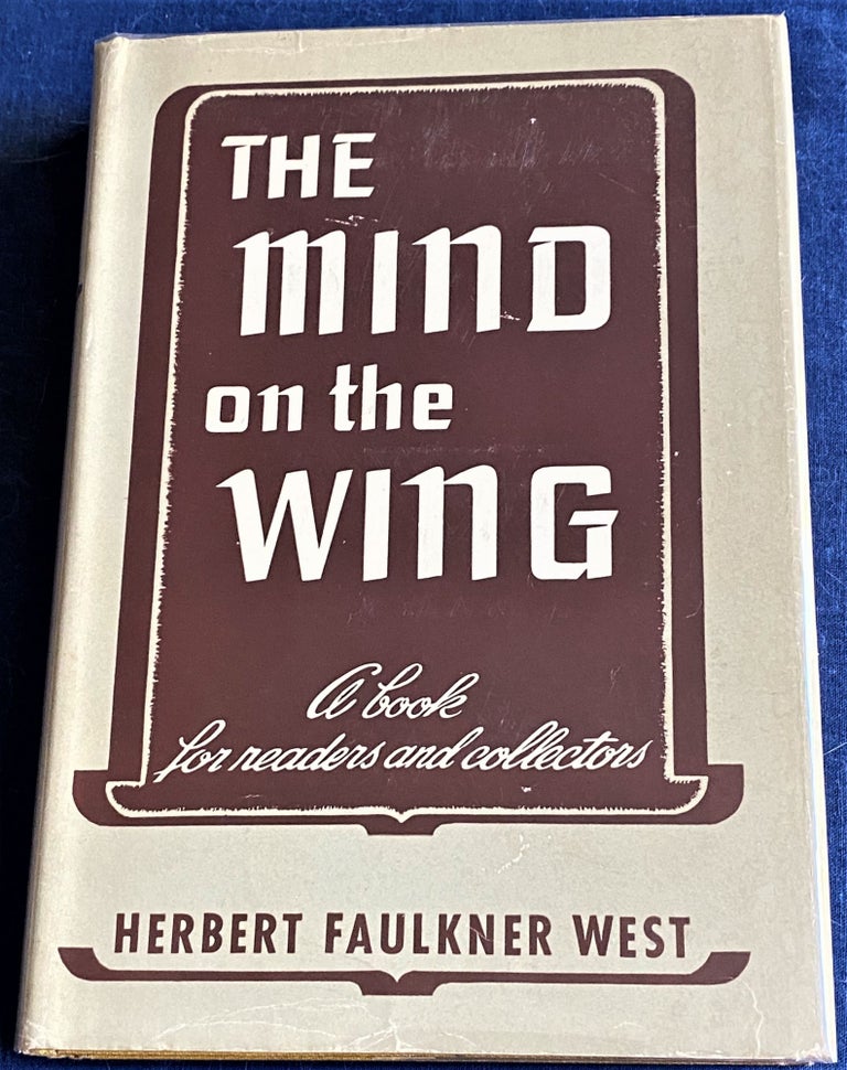 Item #60439 The Mind on the Wing, A Book for Readers and Collectors. Herbert Faulkner West.