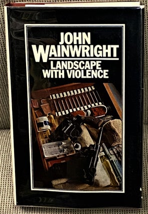 Item #60453 Landscape with Violence. John Wainwright