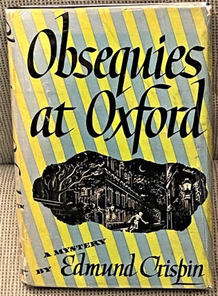Item #60478 Obsequies at Oxford. Edmund Crispin