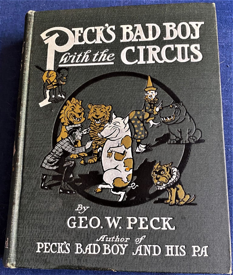 Item #60487 Peck's Bad Boy with the Circus. Hon. Geo. W. Peck.